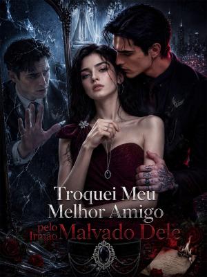 Troquei Meu Melhor Amigo pelo Irmão Malvado Dele